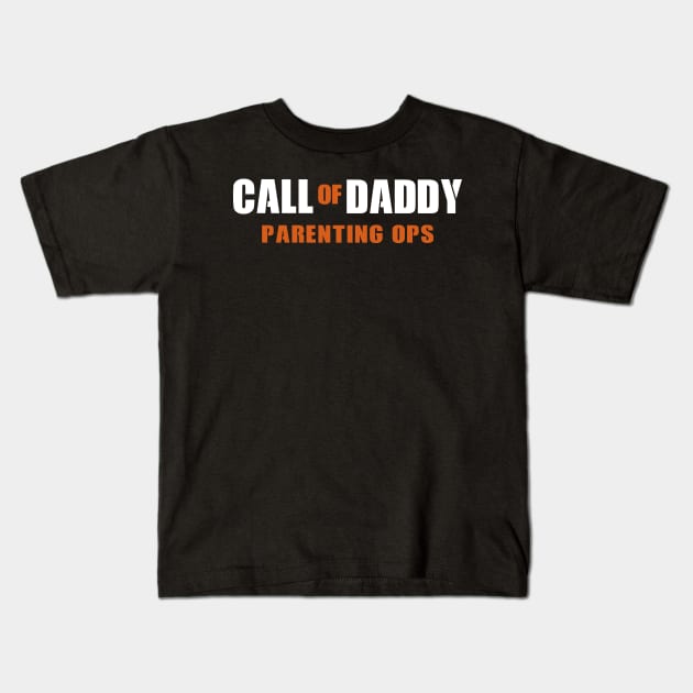 Call Of Daddy Parenting Ops Shirt Funny Father's Day Gifts Kids T-Shirt by Kelley Clothing